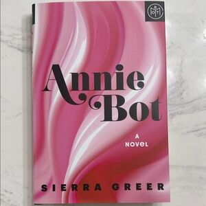 Annie Bot Novel by Sierra Greer